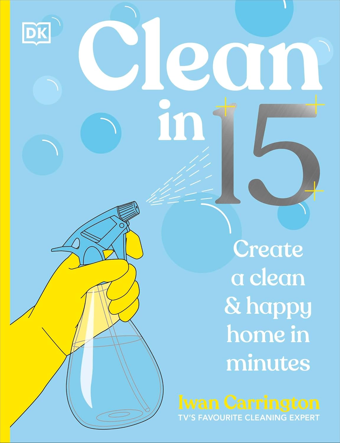 Clean in 15: Create a Clean & Happy Home in Minutes by Iwan Carrington